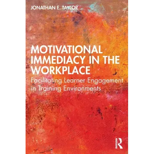 Motivational Immediacy in the Workplace: Facilitating Learner Engagement in Training Environments