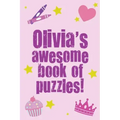 Olivia's Awesome Book Of Puzzles!: Children's puzzle book containing 20 unique personalised name puzzles as well as a mix of 80 other fun puzzles.