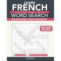 French Vocabulary with Word Search Puzzles: Learn 10 New French Words with each Word Search Puzzle! Activity Book