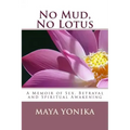 No Mud, No Lotus: A Memoir of Sex, Betrayal, and Spiritual Awakening