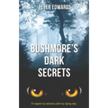 Bushmore's Dark Secrets: The Story of a Crime Like No Other