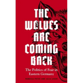 The Wolves Are Coming Back: The Politics of Fear in Eastern Germany