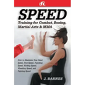 Speed Training for Combat, Boxing, Martial Arts, and Mma: How to Maximize Your Hand Speed, Foot Speed, Punching Speed, Kicking Speed, Wrestling Speed,