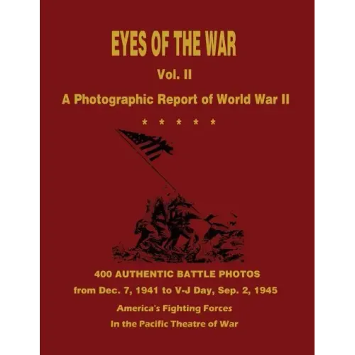 Eyes of the War: A Photographic Report of World War II - Vol. II