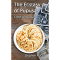 The Ecstasy of Pupusas, Filled with Love
