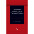 The Rebirth of American Literary Theory and Criticism: Scholars Discuss Intellectual Origins and Turning Points