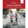 Wild and Free Holidays: 35 Festive Family Activities to Make the Season Bright