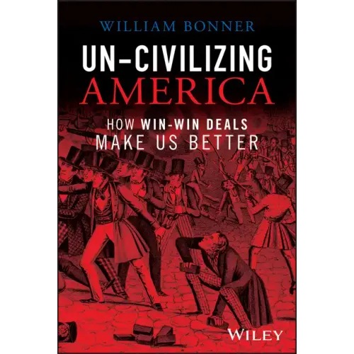 Un-Civilizing America: How Win-Win Deals Make Us Better