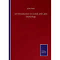 An Introduction to Greek and Latin Etymology