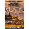 Conversational Armenian Quick and Easy: The Most Innovative Technique to Learn the Armenian Language