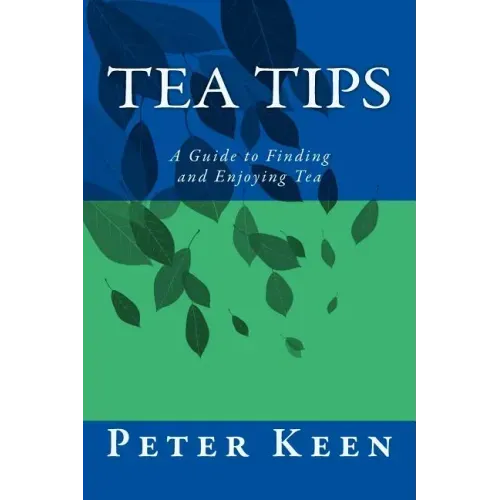 Tea Tips: A Guide to Finding and Enjoying Tea