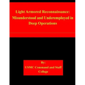 Light Armored Reconnaissance: Misunderstood and Underemployed in Deep Operations