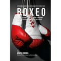 El Programa Completo de Entrenamiento de Fuerza para Boxeo: Incremente la fuerza, velocidad, agilidad, y resistencia, a traves del entrenamiento de fu