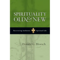Spirituality Old & New: Recovering Authentic Spiritual Life