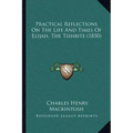 Practical Reflections On The Life And Times Of Elijah, The Tishbite (1850)