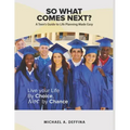 So What Comes Next?: A Teen's Guide to Life Planning Made Easy