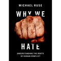 Why We Hate: Understanding the Roots of Human Conflict