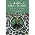 St. Maximus the Confessor: The Ascetic Life, The Four Centuries on Charity