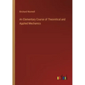 An Elementary Course of Theoretical and Applied Mechanics