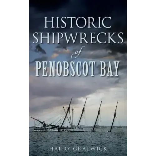 Historic Shipwrecks of Penobscot Bay