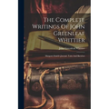 The Complete Writings Of John Greenleaf Whittier: Margaret Smith's Journal. Tales And Sketches