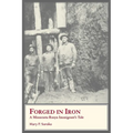 Forged In Iron. A Minnesota Rusyn Immigrant's Tale