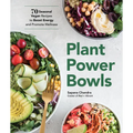 Plant Power Bowls: 70 Seasonal Vegan Recipes to Boost Energy and Promote Wellness