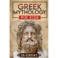 Greek Mythology: History of Most Influential Greek Mythology for Kids