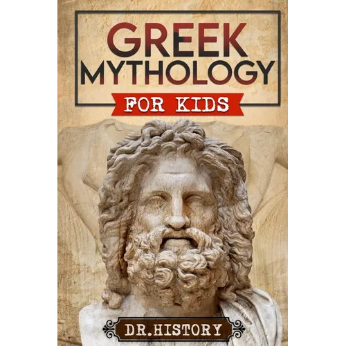Greek Mythology: History of Most Influential Greek Mythology for Kids