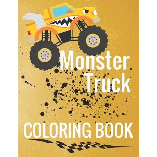 Monster Truck Coloring Book: Cool Off Road Rock Crawlers Color Pages for Boys