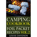 Camping Cookbook: Foil Packet Recipes Vol. 2