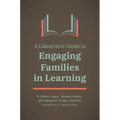 A Librarian's Guide to Engaging Families in Learning