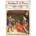 The Goodman of Paris (Le Ménagier de Paris): A Treatise on Moral and Domestic Economy by a Citizen of Paris, C.1393