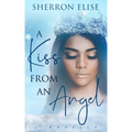 A Kiss From An Angel: A Novella