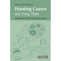 Hunting Causes and Using Them: Approaches in Philosophy and Economics