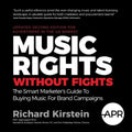 Music Rights Without Fights (US Edition): The Smart Marketer's Guide To Buying Music For Brand Campaigns