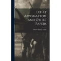 Lee at Appomattox, and Other Papers