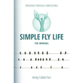 Simple Fly Life: The Manual