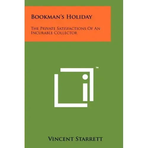 Bookman's Holiday: The Private Satisfactions of an Incurable Collector