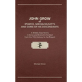 John Grow of Ipswich, Massachusetts and Some of His Descendants: A Middle-Class Family in Social and Economic Context from the 17th Century to the Pre