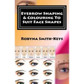 Eyebrow Shaping and Colouring To Suit Face Shapes: Edition 7 Black & White Photos SHBBFAS001 - Provide lash and brow services