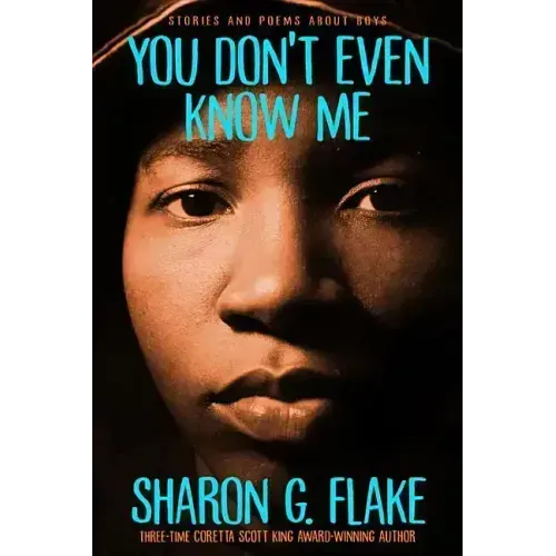 You Don't Even Know Me: Stories and Poems about Boys