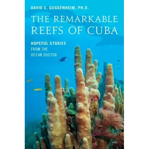 The Remarkable Reefs of Cuba: Hopeful Stories from the Ocean Doctor