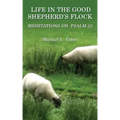 Life in the Good Shepherd's Flock: Meditations on Psalm 23