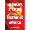 Marxism's Strategy for Destroying America
