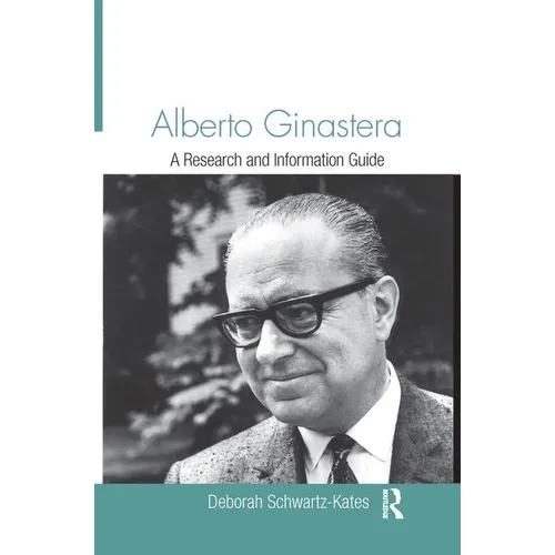 Alberto Ginastera: A Research and Information Guide