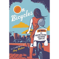 On Bicycles: 50 Ways the New Bike Culture Can Change Your Life