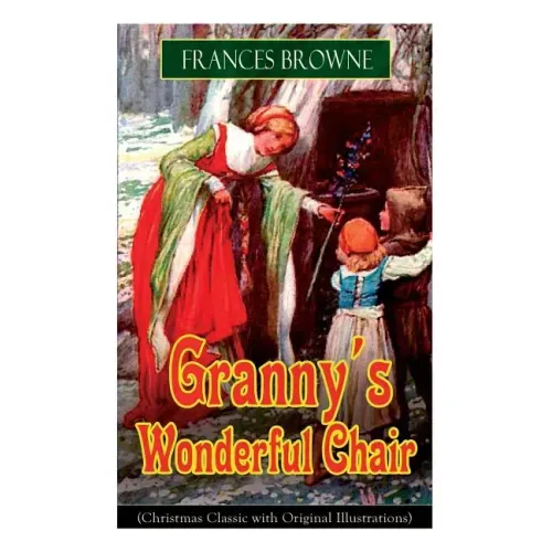 Granny's Wonderful Chair (Christmas Classic with Original Illustrations): Children's Storybook