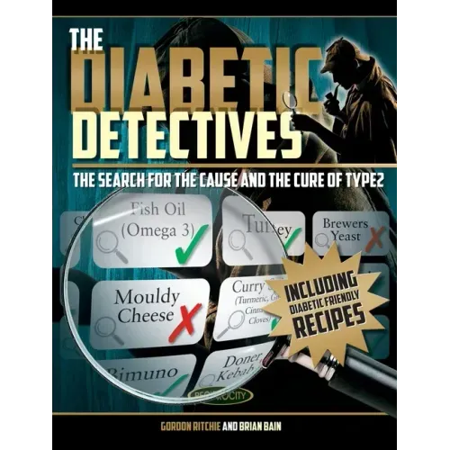 The Diabetic Detectives: The Search for the Cause and the Cure of Type 2