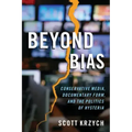 Beyond Bias: Conservative Media, Documentary Form, and the Politics of Hysteria